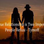 a true relationship is two imperfect people refusi - tymoff